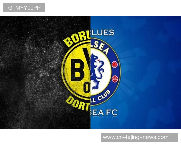 中超精彩对决多特蒙德与切尔西战成平局点球大战点燃全场激情 中超精彩对决多特蒙德与切尔西战成平局点球大战点燃全场激情